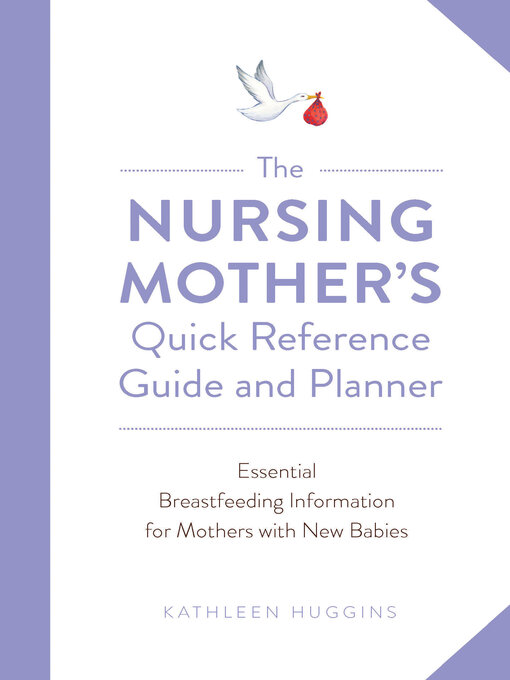 Title details for The Nursing Mother's Quick Reference Guide and Planner by Kathleen Huggins - Wait list